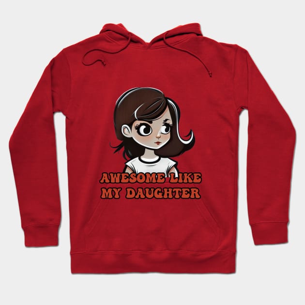 Awesome Like My Daughter Hoodie by Creativoo